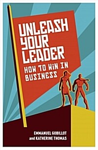 Unleash Your Leader : How to win in business (Paperback)