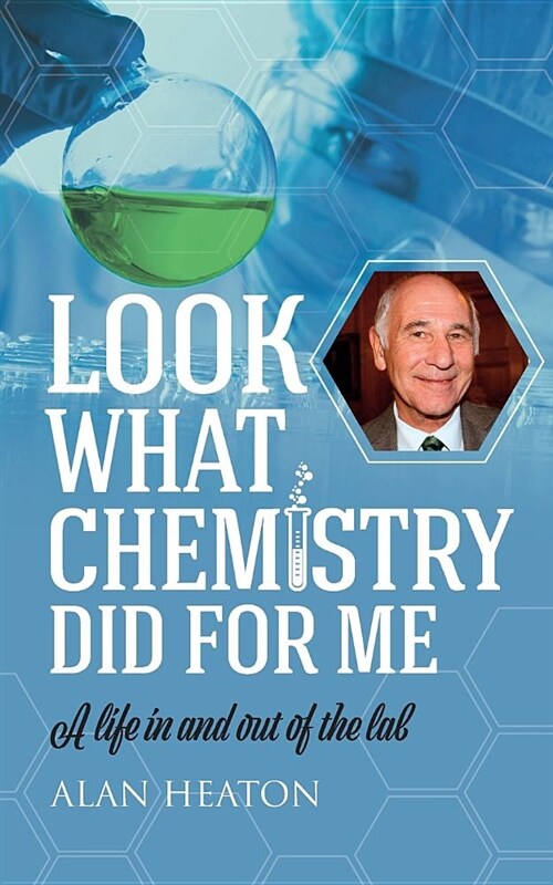 Look What Chemistry Did For Me : A life in and out of the lab (Paperback)