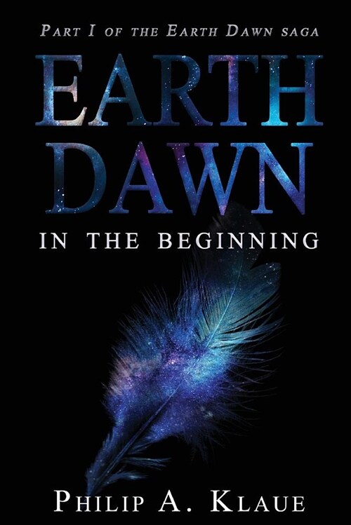 Earth Dawn: In the Beginning (Part 1 of the Earth Dawn Saga) Revised Edition (Paperback)