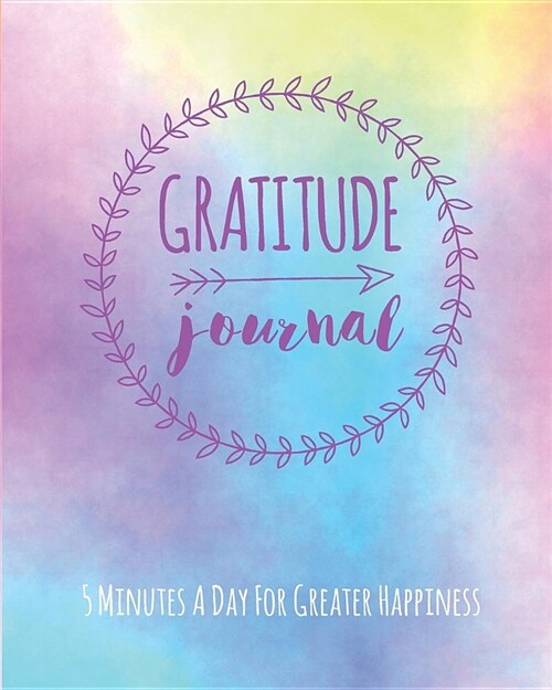 Gratitude Journal: 5 Minutes a Day for Greater Happiness (Paperback)