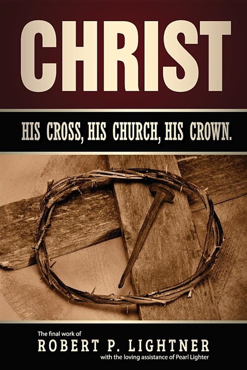 Christ, His Church, His Cross, His Crown (Paperback)
