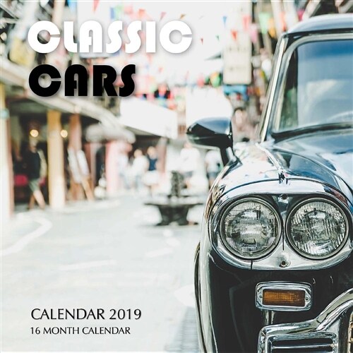 Classic Cars Calendar 2019: 16 Month Calendar (Paperback)