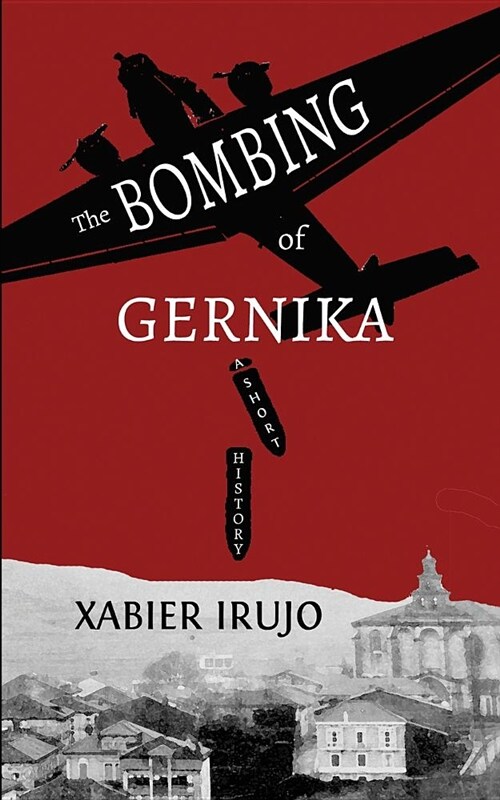 The Bombing of Gernika: A Short History (Paperback)