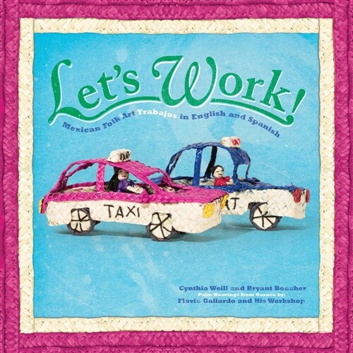 Lets Work!: Mexican Folk Art Trabajos in English and Spanish (Hardcover)