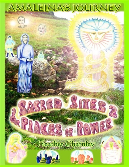 Sacred Sites and Places of Power 2: Amaleinas Journey (Paperback)