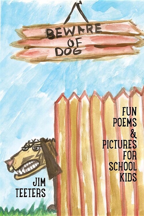 Beware of Dog: Fun Poems & Pictures for School Kids (Paperback)