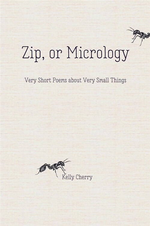 Zip, or Micrology: Very Short Poems about Very Small Things (Hardcover)