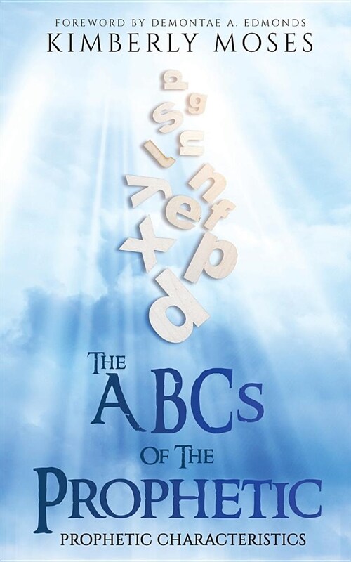 The ABCs of the Prophetic: Prophetic Characteristics (Paperback)