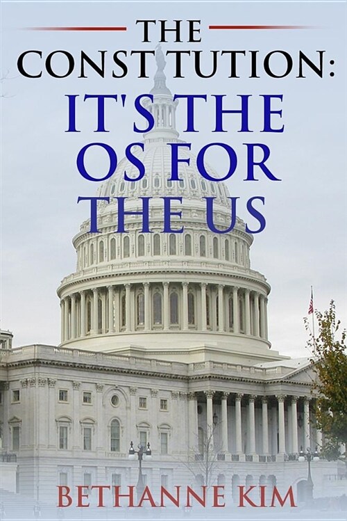 The Constitution: Its the OS for the Us (Paperback)