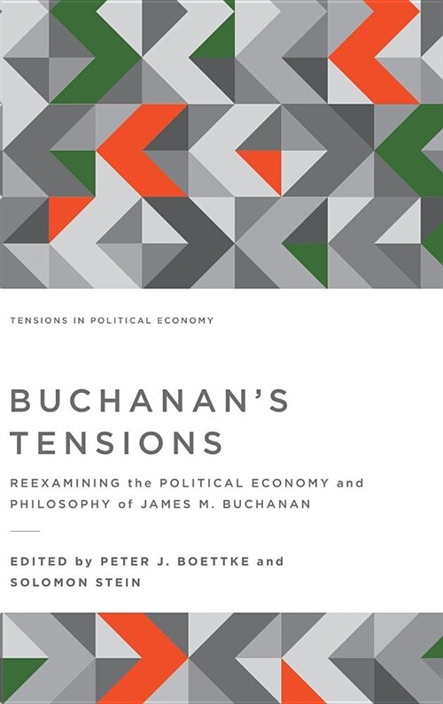 Buchanans Tensions: Reexamining the Political Economy and Philosophy of James M. Buchanan (Hardcover)