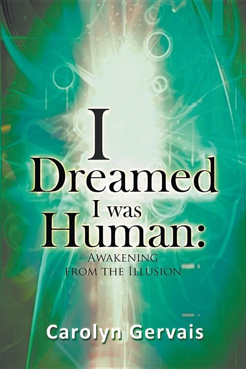 I Dreamed I Was Human: Awakening from the Illusion (Paperback)