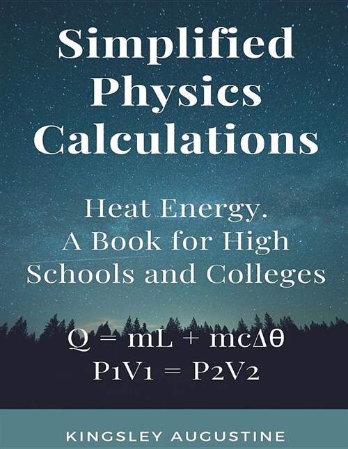 Simplified Physics Calculations: Heat Energy. a Book for High Schools and Colleges (Paperback)