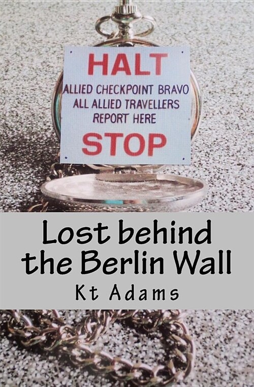 Lost Behind the Berlin Wall (Paperback)