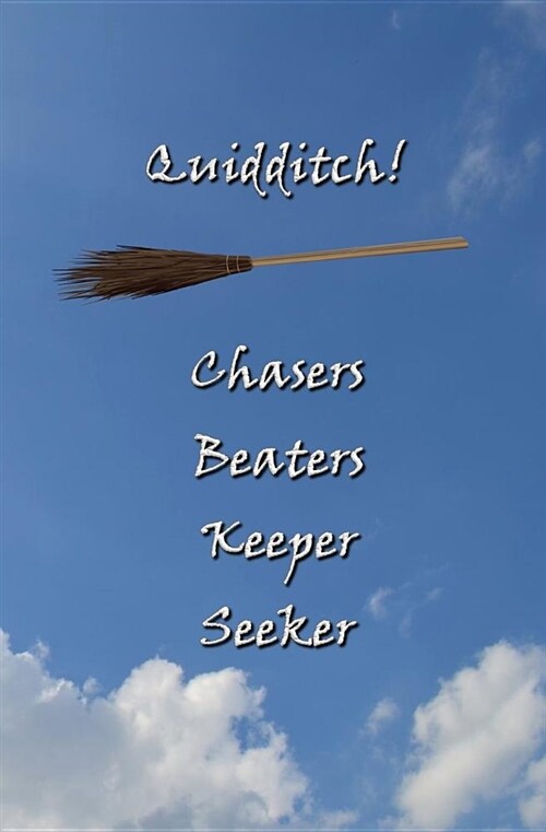 Quidditch! Chasers, Beaters, Keepers, Seekers: Blank Journal and Gift (Paperback)