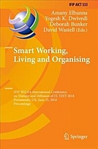 Smart Working, Living and Organising: Ifip Wg 8.6 International Conference on Transfer and Diffusion of It, Tdit 2018, Portsmouth, Uk, June 25, 2018, (Hardcover, 2019)