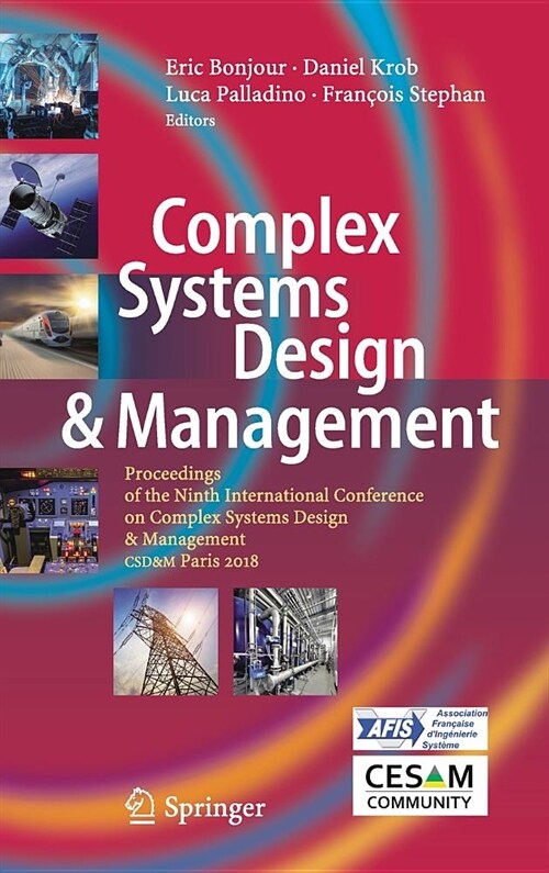 Complex Systems Design & Management: Proceedings of the Ninth International Conference on Complex Systems Design & Management, Csd&m Paris 2018 (Hardcover, 2019)
