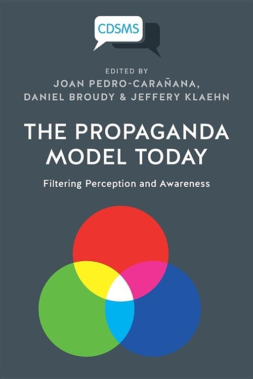 The Propaganda Model Today: Filtering Perception and Awareness (Paperback)