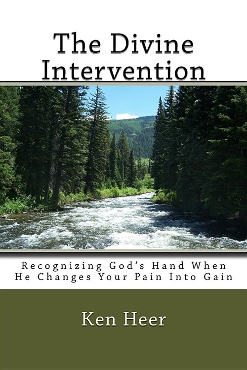 The Divine Intervention: Recognizing Gods Hand When He Changes Your Pain Into Gain (Paperback)