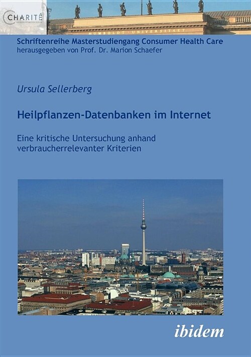 Heilpflanzen-Datenbanken Im Internet. Eine Kritische Untersuchung Anhand Verbraucherrelevanter Kriterien (Paperback)