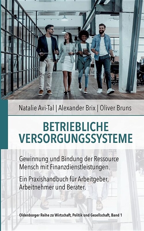 Betriebliche Versorgungssysteme: Gewinnung und Bindung der Ressource Mensch mit Finanzdienstleistungen (Paperback)