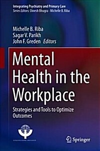 Mental Health in the Workplace: Strategies and Tools to Optimize Outcomes (Hardcover, 2019)