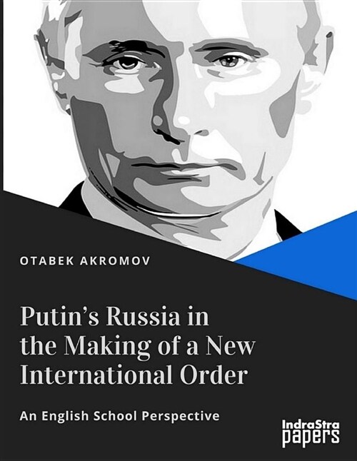 Putins Russia in the Making of a New International Order: An English School Perspective (Paperback)