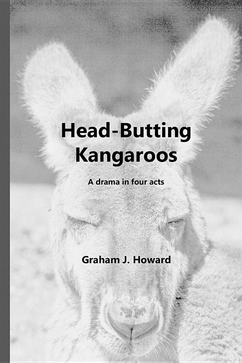 Head-Butting Kangaroos: A Drama in Four Acts (Paperback)