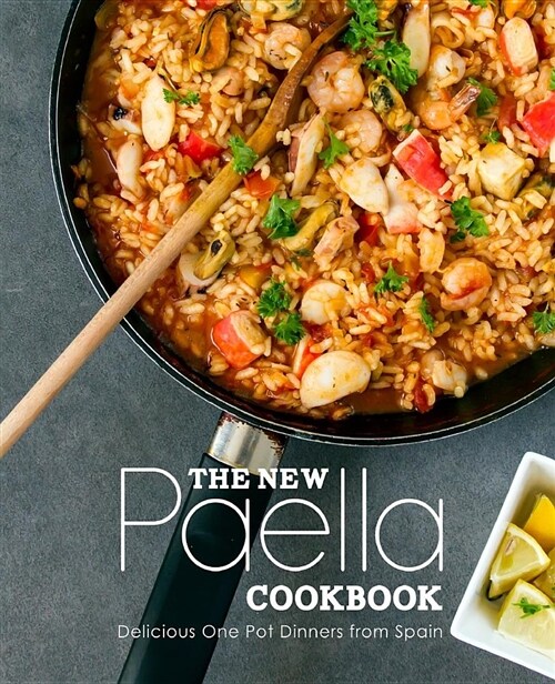 The New Paella Cookbook: Delicious One Pot Dinners from Spain (Paperback)