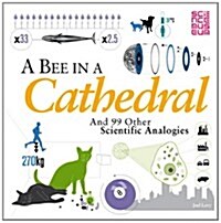 A Bee in a Cathedral : And 99 Other Scientific Analogies (Paperback)
