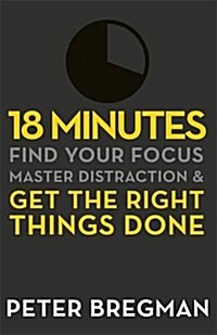 [중고] 18 Minutes : Find Your Focus, Master Distraction and Get the Right Things Done (Paperback)