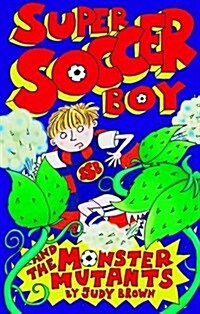 Super Soccer Boy and the Monster Mutants (Paperback)