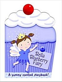 Bella the Blueberry Fairy : My Scented Chunky Storybook (Board Book)