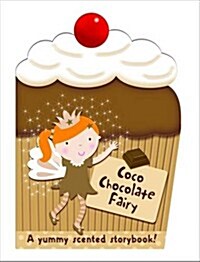 Coco the Chocolate Fairy : My Scented Chunky Storybook (Board Book)