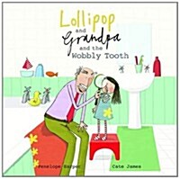 Lollipop and Grandpa and the wobbly tooth 표지이미지