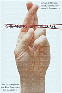 Cheating in College: Why Students Do It and What Educators Can Do about It (Hardcover)