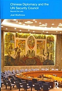Chinese Diplomacy and the UN Security Council : Beyond the Veto (Hardcover)