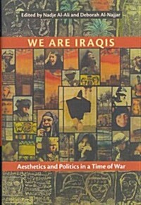 We Are Iraqis: Aesthetics and Politics in a Time of War (Hardcover)