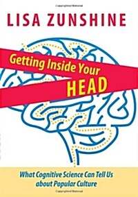 Getting Inside Your Head: What Cognitive Science Can Tell Us about Popular Culture (Hardcover)