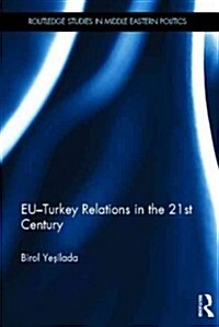 Eu-Turkey Relations in the 21st Century (Hardcover, New)