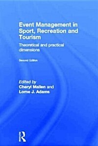 Event Management in Sport, Recreation and Tourism : Theoretical and Practical Dimensions (Hardcover)