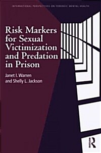 Risk Markers for Sexual Victimization and Predation in Prison (Paperback, New)