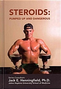 Steroids: Pumped Up and Dangerous (Library Binding)