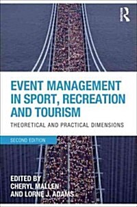 Event Management in Sport, Recreation and Tourism : Theoretical and Practical Dimensions (Paperback)