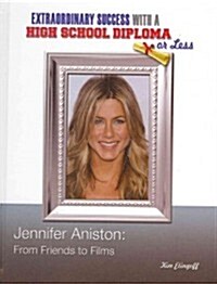 Jennifer Aniston: From Friends to Films (Library Binding)