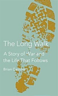 The Long Walk: A Story of War and the Life That Follows (Hardcover)