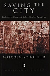 Saving the City : Philosopher-Kings and Other Classical Paradigms (Paperback)