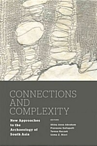 Connections and Complexity: New Approaches to the Archaeology of South Asia (Hardcover)