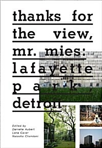 Thanks for the View, Mr. Mies: Lafayette Park, Detroit (Paperback)