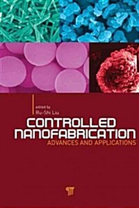 Controlled Nanofabrication: Advances and Applications (Hardcover)