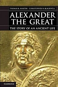 Alexander the Great : The Story of an Ancient Life (Hardcover)